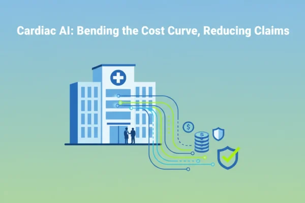 Cardiac AI: Bending the Cost Curve, Reducing Claims